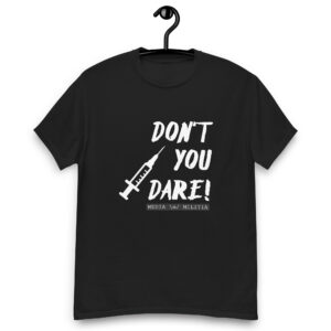 DON'T YOU DARE (White Letters) - Men's classic tee
